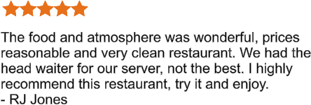 The food and atmosphere was wonderful, prices reasonable and very clean restaurant. We had the head waiter for our server, not the best. I highly recommend this restaurant, try it and enjoy. - RJ Jones